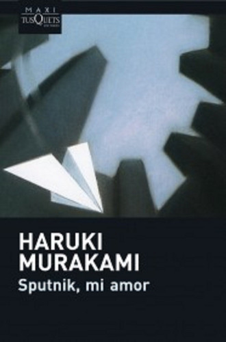 Sputnik, mi amor, de Murakami, Haruki. Maxi Editorial Tusquets México, tapa blanda en español, 2009