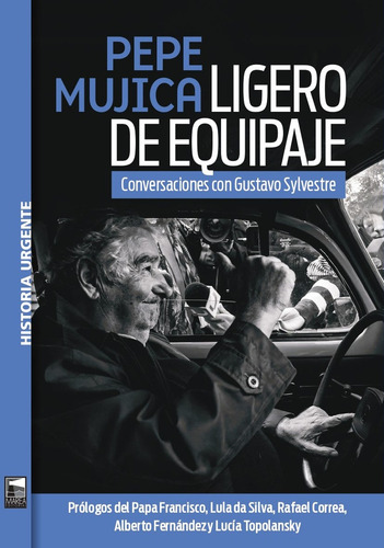 Pepe Mujica - Ligero De Equipaje - Gustavo Sylvestre