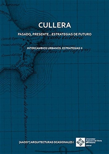 Cullera : pasado, presente-- estrategias de futuro, de Sin Dato. Editorial Universidad Francisco de Vitoria, tapa blanda en español, 2017