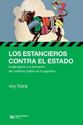 Los Estancieros Contra El Estado - Roy Hora  - Siglo Xxi