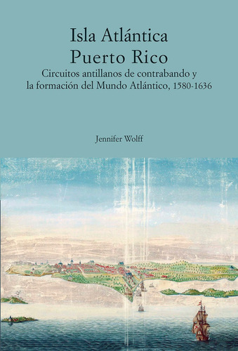 Isla Atlantica Puerto Rico Circuitos Antillanos De Contraba, De Wolff, Jeniffer. Editorial Antilia Minor, Tapa Blanda En Español