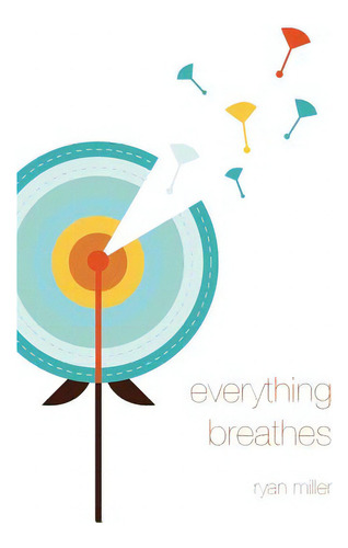 Everything Breathes, De Miller, Ryan. Editorial Mango Ink Pub, Tapa Blanda En Inglés