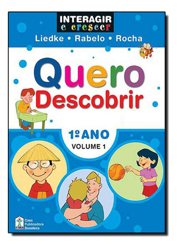 Livro Interagir E Crescer: Quero Descobrir - Vol.1 - 1º Ano