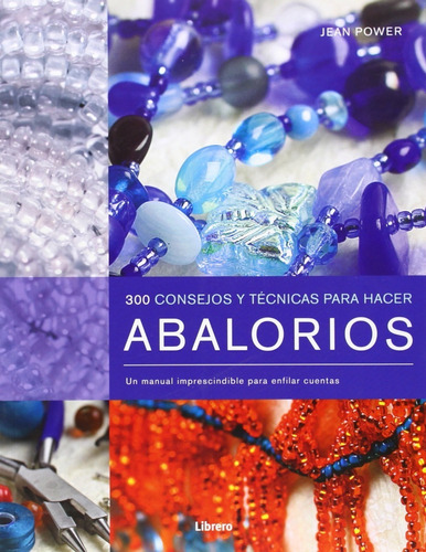 300 Consejos Y Técnicas Para Hacer Abalorios - Manual