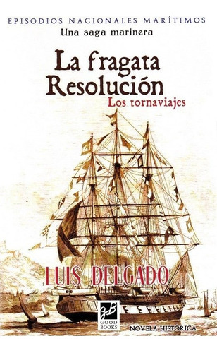 Fragata Resolucion ,la, De Delgado, Luis,. Editorial Good Books, Tapa Blanda En Español