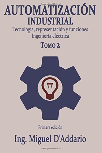 Automatizacion Industrial - Tomo 2: Tecnologia Representacio