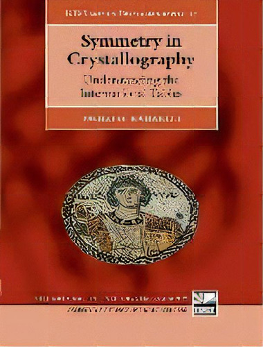 Symmetry In Crystallography : Understanding The International Tables, De Paolo Radaelli. Editorial Oxford University Press, Tapa Dura En Inglés