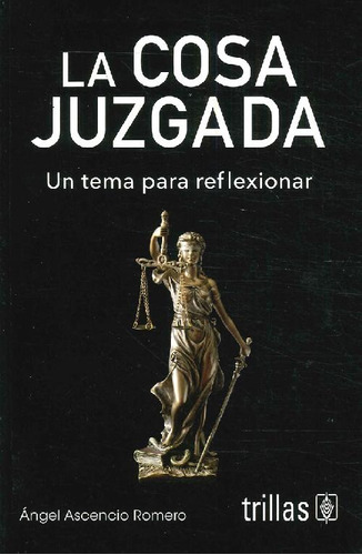Libro La Cosa Juzgada De Ángel Ascencio Romero