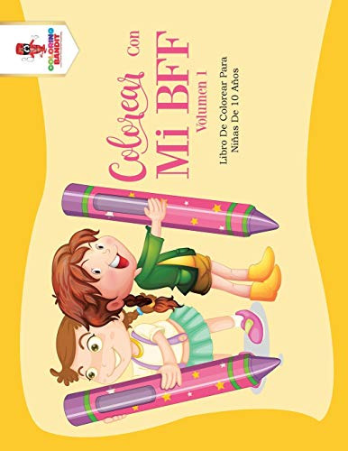 Colorear Con Mi Bff - Volumen 1: Libro De Colorear Para Niña