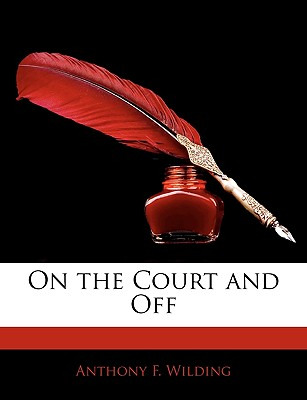 Libro On The Court And Off - Wilding, Anthony F.