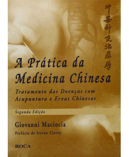 Livro - Prática Da Medicina Chinesa, A - Maciocia 