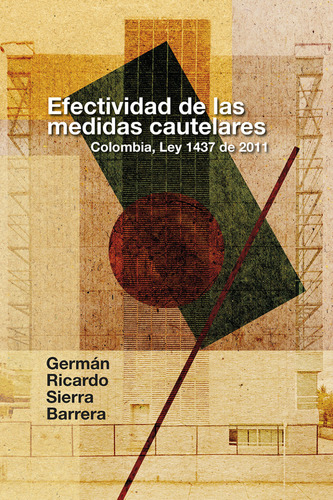 Efectividad De Las Medidas Cautelares Colombia Ley 1437 De 2011, De Sierra Barrera, Germán Ricardo. Editorial Universidad Del Rosario, Tapa Blanda, Edición 1 En Español, 2021