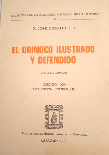 El Orinoco Ilustrado Y Defendido (nuevo) / José Gumilla S.i.