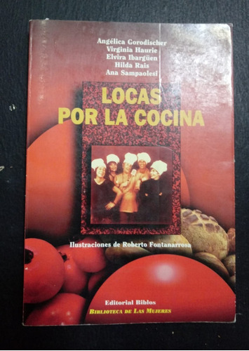 Locas Por La Cocina- Gorodischer- Haurie- Fontanarrosa