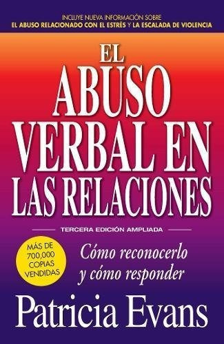 El Abuso Verbal En Las Relaciones (the Verbally Abusive Rel, De Evans, Patricia. Editorial Adams Media, Tapa Blanda En Español, 2017