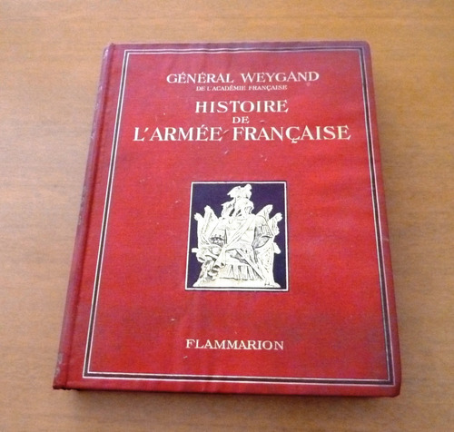 Général Maxime Weygand. Histoire De L'armée Française