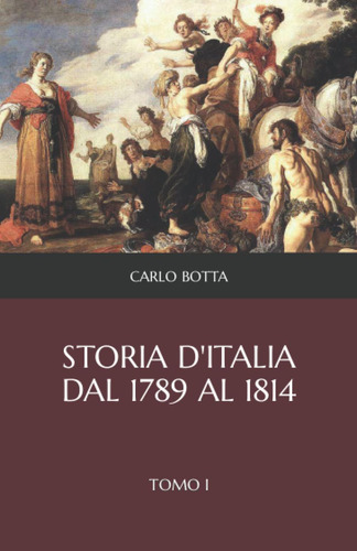 Libro: Storia D Italia Dal 1789 Al 1814: Tomo I (italian Edi