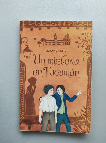 Un Misterio En Tucuman- Liliana Cinetto - Alfaguara