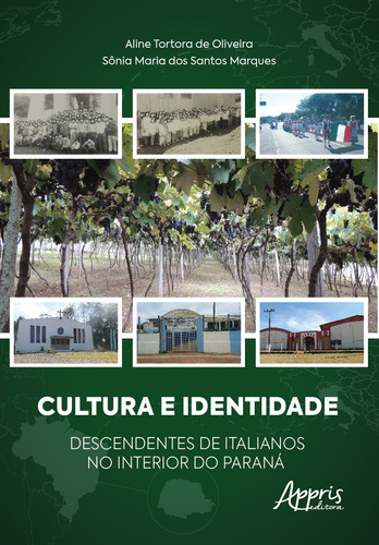 Cultura e identidade descendentes de italianos no interior do paraná, de Marques, Sônia Maria dos Santos. Appris Editora e Livraria Eireli - ME, capa mole em português, 2020