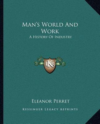 Libro Man's World And Work: A History Of Industry - Perre...
