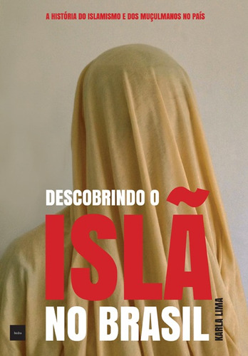 Descobrindo o Islã no Brasil, de Lima, Karla. Editorial EdLab Press Editora Eirele, capa mole em português, 2016