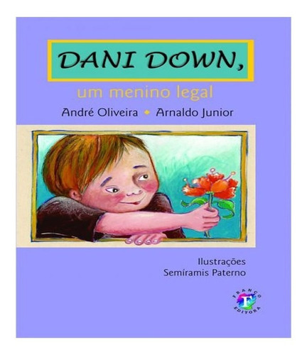 Dani Down, Um Menino Legal: Dani Down, Um Menino Legal, De Oliveira, Andre / Arnaldo Junior. Franco Editora, Capa Mole, Edição 1 Em Português