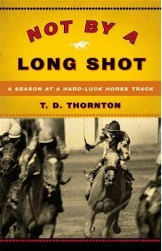 Not By A Long Shot - T.d. Thornton (paperback)