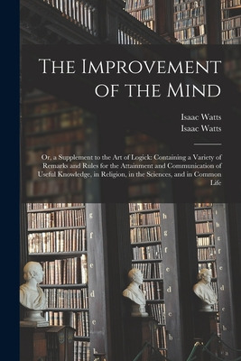 Libro The Improvement Of The Mind: Or, A Supplement To Th...