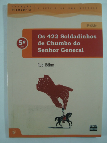 Os 422 Soldadinhos De Chumbo Do Senhor General - Rudi Bohm