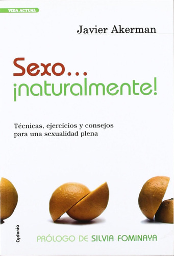 Libro: Sexo,,, Naturalmente. Javier Akerman. Cydonia Edicion