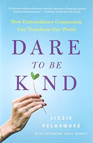 Dare To Be Kind: How Extraordinary Compassion Can Transform Our World, De Velásquez, Lizzie. Editorial Hachette Books, Tapa Dura En Inglés