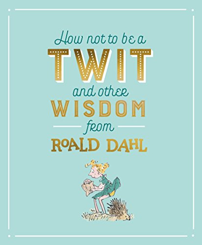 Libro How Not To Be A Twit And Other Wisdom From Roald D De
