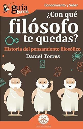 Guíaburros ¿con Qué Filósofo Te Quedas?: Historia Del Pensam