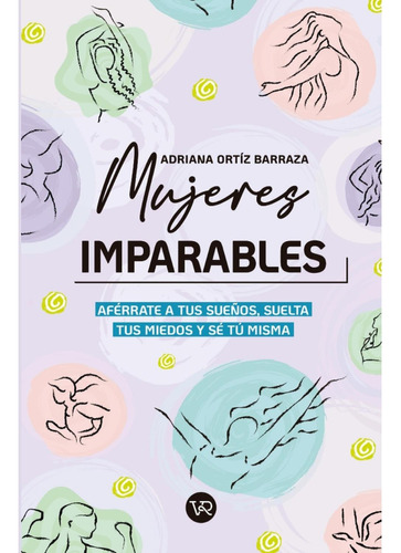 Mujeres Imparables: No, de Adriana Ortíz., vol. 1. Editorial V&R, tapa pasta blanda, edición 1 en español, 2023