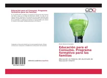 Comprar Libro: Educación Para El Consumo Programa Formativo Para En