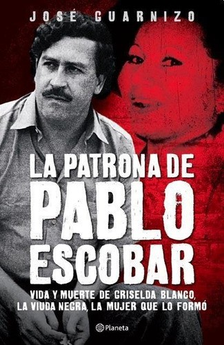La Patrona De Pablo Escobar - Jose Guarnizo - Planeta