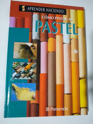 Cómo Pintar Al Pastel S. G. Olmedo Parramon 