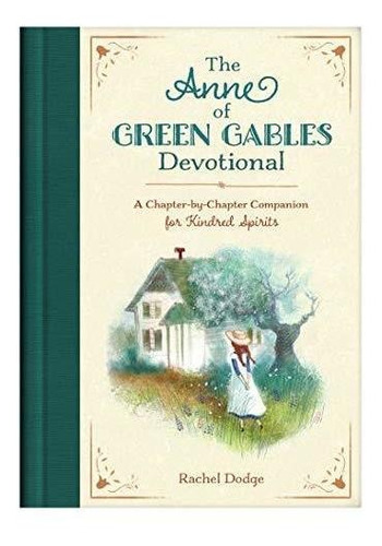 The Anne Of Green Gables Devotional: A Chapter-by-chapter Co