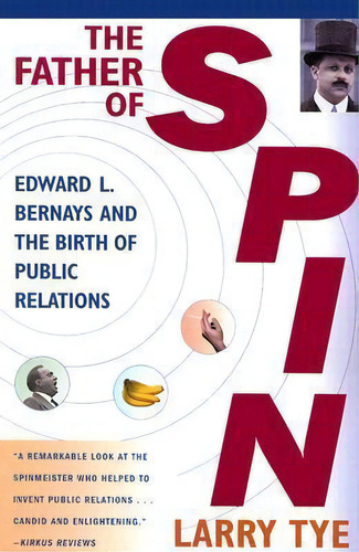 The Father Of Spin : Edward L.bernays And The Birth Of Public Relations, De Larry Tye. Editorial Henry Holt & Company Inc, Tapa Blanda En Inglés