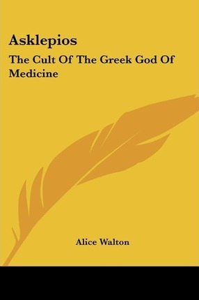 Libro Asklepios : The Cult Of The Greek God Of Medicine -...