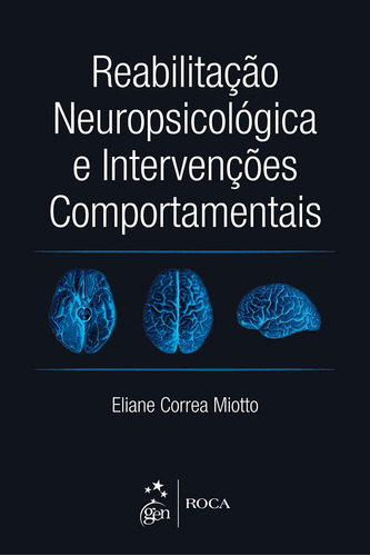 Reabilitação Neuropsicológica e Intervenções Comportamentais, de Miotto, Eliane Corrêa. Editora Guanabara Koogan Ltda., capa mole em português, 2015