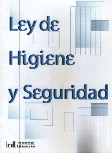 Ley De Higiene Y Seguridad N° 19.587 - Nueva Libreria