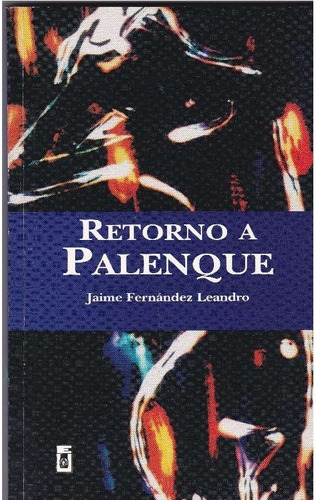 Retorno A Palenque. Jaime Fernández