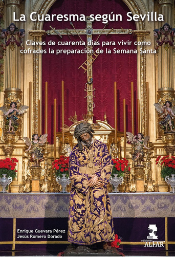 La Cuaresma Segãâºn Sevilla, De Guevara Pérez, Enrique. Editorial Ediciones Alfar S.a., Tapa Blanda En Español
