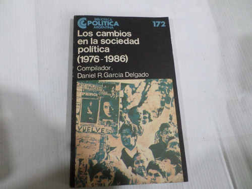 Los Cambios En La Sociedad Polìtica 1976-1986-daniel Delgado