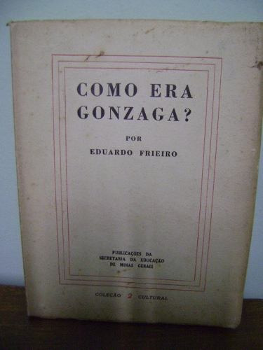 Livro Como Era Gonzaga? - Eduardo Gomes - 1950