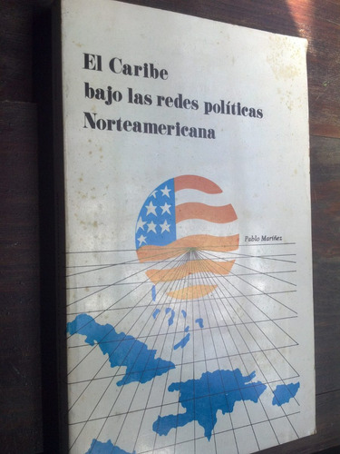 El Caribe Bajo Las Redes Políticas Norteamericanas - Mariñez