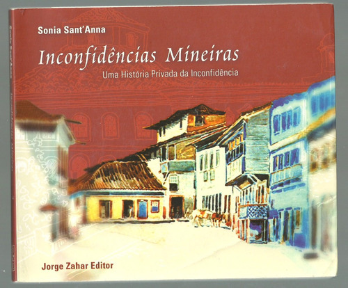 Inconfidências Mineiras - Sonia Sant´anna