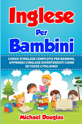 Libro: Inglese Per Bambini: Corso D Inglese Completo Per Bam