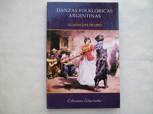 Danzas Folkloricas Argentinas Guadalupe De Oro Ediciones Lib